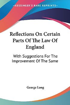 Reflections On Certain Parts Of The Law Of England