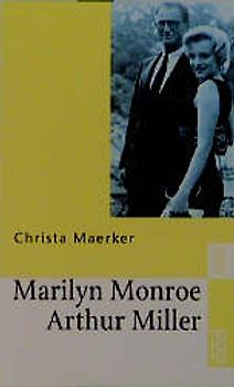 Marilyn Monroe und Arthur Miller. Eine Nahaufnahme