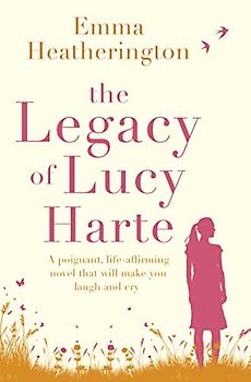 The Legacy of Lucy Harte: A poignant, life-affirming novel that will make you laugh and cry [not-US, CA]