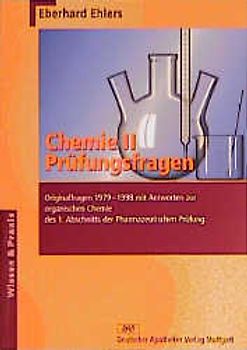 Chemie II - Prüfungsfragen. Originalfragen 1979-1998 mit Antworten zur organischen Chemie des 1. Abschnitts der Pharmazeutischen Prüfung