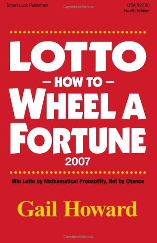 Lotto How to Wheel a Fortune 2007 - Gail Howard