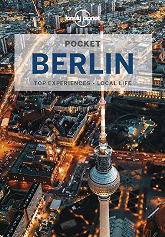 Lonely Planet Pocket Berlin 7: top experiences, local life (Pocket Guide)