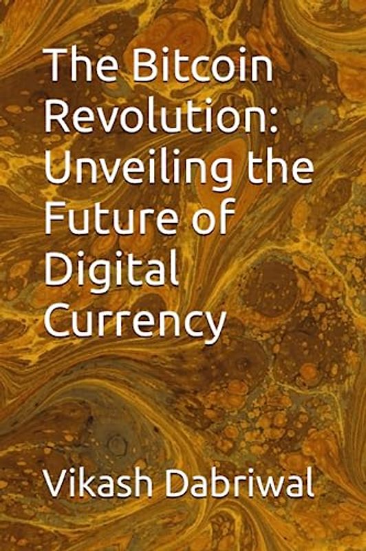 The Bitcoin Revolution: Unveiling the Future of Digital Currency