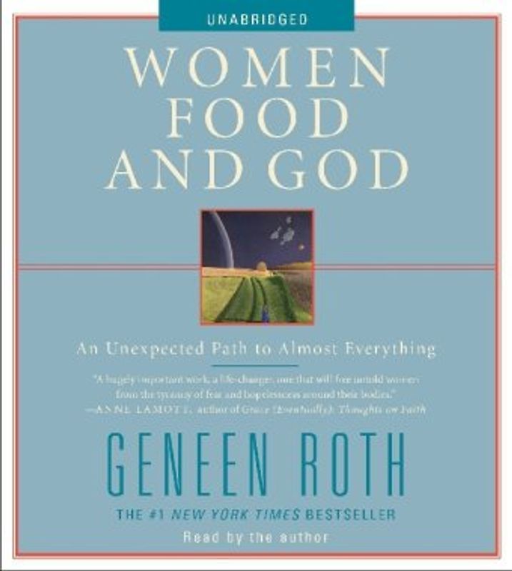 Women Food and God: An Unexpected Path to Almost Everything - Roth, Geneen