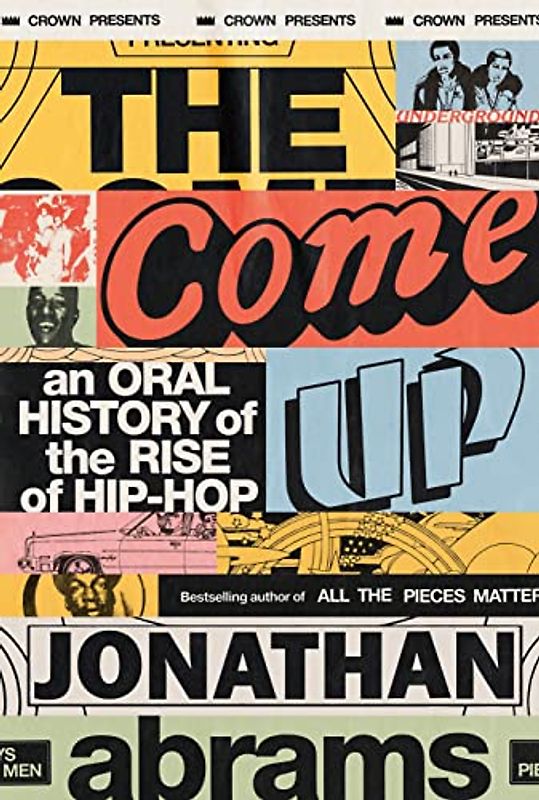 The Come Up: An Oral History of the Rise of Hip-Hop