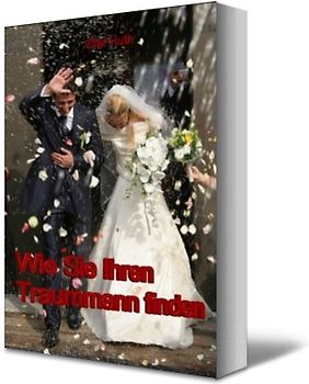 Wie Sie Ihren Traummann finden und für sich gewinnen