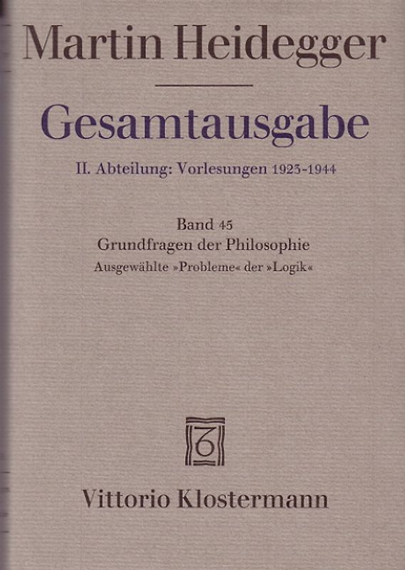 Grundfragen der Philosophie. Ausgewählte "Probleme" der "Logik" (Wintersemester 1937/38)