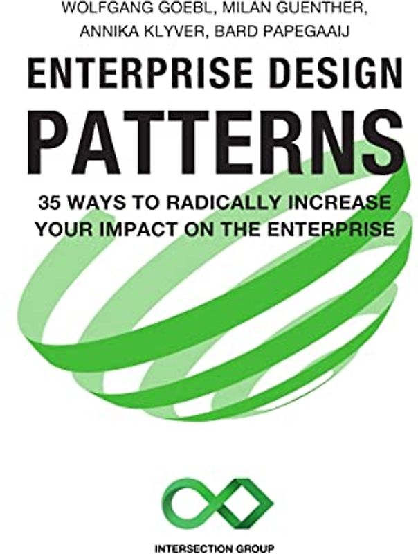 Enterprise Design Patterns: 35 Ways to Radically Increase Your Impact on the Enterprise