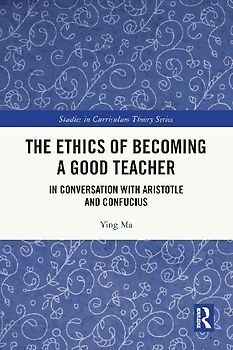 The Ethics of Becoming a Good Teacher