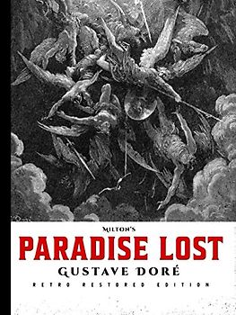 Milton's Paradise Lost: Gustave Doré Retro Restored Edition