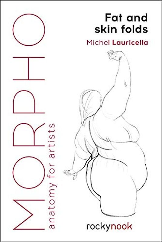 Morpho: Fat and Skin Folds; Anatomy for Artists (Morpho: Anatomy for Artists)