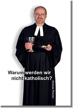 Warum werden wir nicht katholisch?