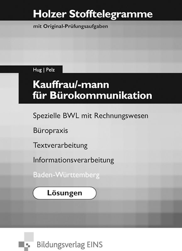 Stofftelegramme / Stofftelegramm Kauffrau/-mann für Bürokommunikation. Ausgabe für Bürokommunikation / Spezielle BWL mit Rechnungswesen, Informationsverarbeitung, Büropraxis, Textverarbeitung; Baden-Württemberg: Lösungen