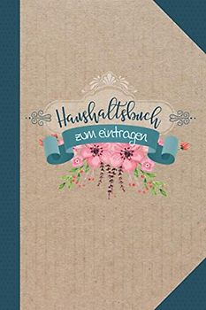 Haushaltsbuch zum eintragen: Gehalt, Ausgaben, Kredite, Ersparnisse und Finanzen im Griff mit ihrem Finanzplaner für 12 Monate