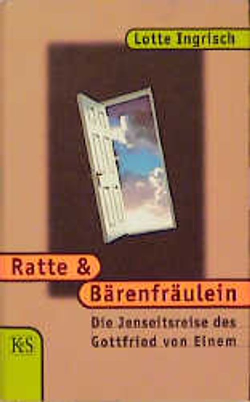 Ratte und Bärenfräulein. Die Jenseitsreise des Gottfried von Einem