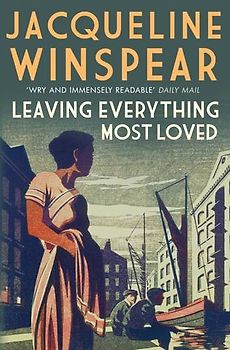 Maisie Dobbs 10. Leaving Everything Most Loved - Winspear, Jacqueline