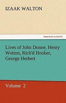 Lives of John Donne, Henry Wotton, Rich'd Hooker, George Herbert