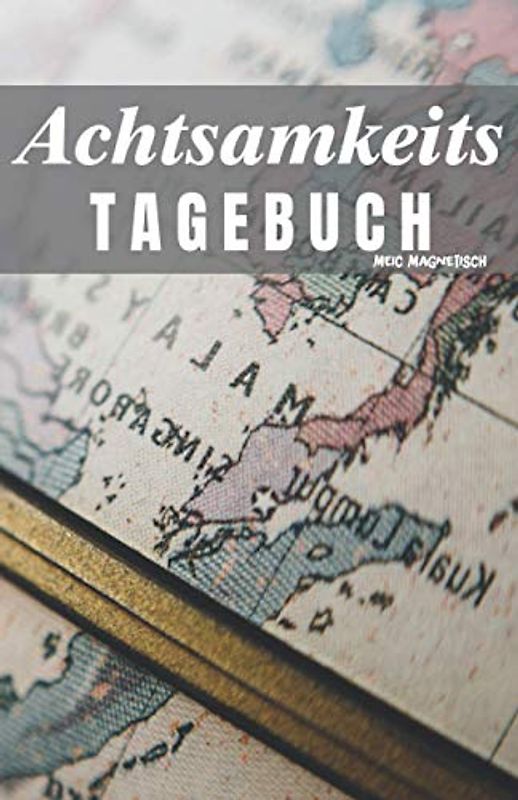 Achtsamkeits Tagebuch: Achtsamkeitsbuch zum ausfüllen für Erwachsene, Kinder, Männer, Frauen | ausgelegt auf 3 Monate | Beinhaltet unterschiedliche ... So wird jeder Tag zu einem bewusstem Erlebnis