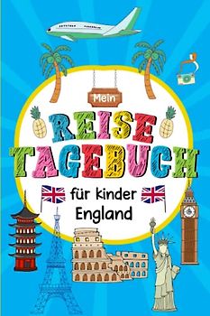 Reisetagebuch England für Kinder: England Kinder Reise Aktivitätsbuch & Urlaubstagebuch zum Ausfüllen,Eintragen,Malen,Einkleben für Ferien & Urlaub & Unterwegs A5