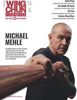 Wing Chun Illustrated Magazine Issue 67 (August 2022): Featuring Sifu Michael Mehle
