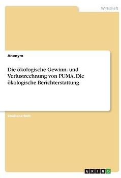 Die ökologische Gewinn- und Verlustrechnung von PUMA. Die ökologische Berichterstattung