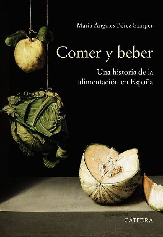 Comer y beber : una historia de la alimentación en España
