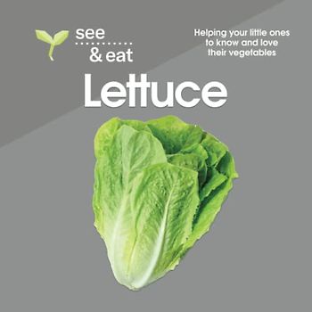 SEE & EAT Lettuce: Helping your little ones to know and love their vegetables (SEE & EAT Vegetables)