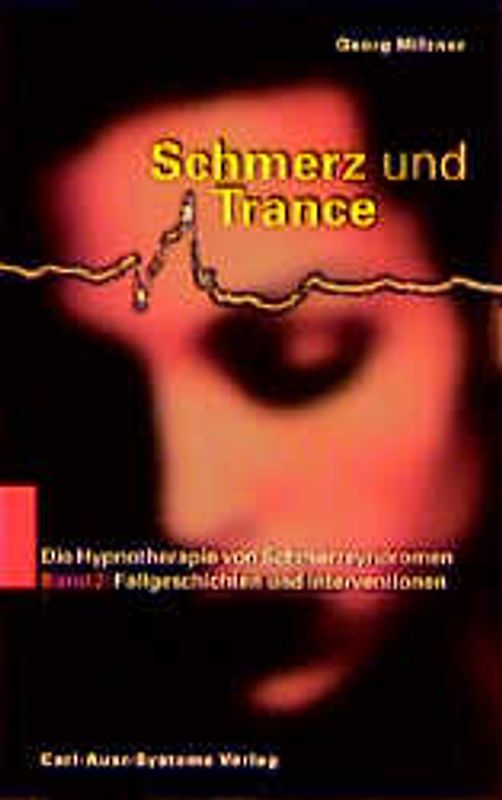 Schmerz und Trance. Die Hypnotherapie von Schmerzsyndromen