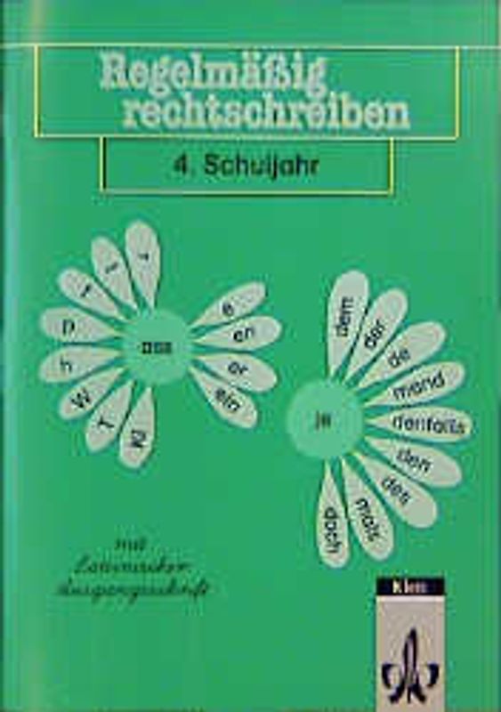 Regelmässig rechtschreiben. Der Grundwortschatz in Kurzübungen. Ausgabe.... Schülerarbeitsheft 4. Schuljahr (In Lateinischer Ausgangsschrift)