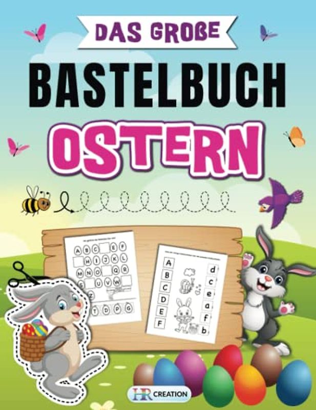 Das große Bastelbuch Ostern: Das gigantische Oster Bastel Abenteuer für kleine Bastler - Ausschneiden für Kinder mit tollen Oster Motiven inklusive Scherenführerschein