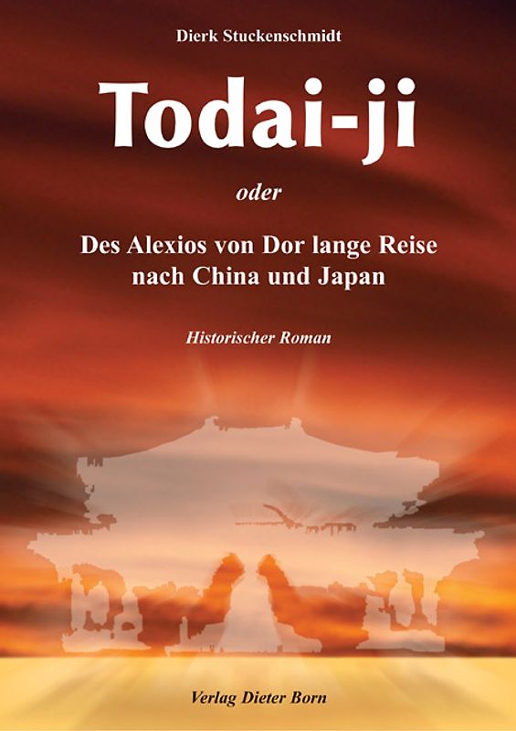Todai-ji – oder:  Des Alexios von Dor lange Reise nach China und Japan