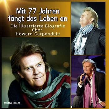 Die illustrierte Biografie über <br> Howard Carpendale