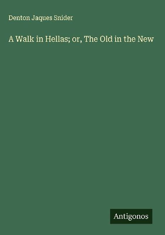 A Walk in Hellas; or, The Old in the New