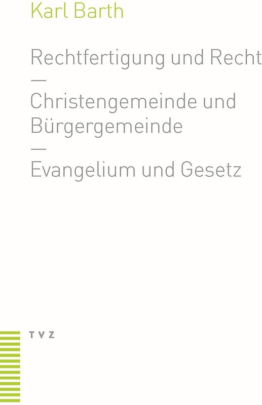 Rechtfertigung und Recht. Christengemeinde und Bürgergemeinde. Evangelium und Gesetz
