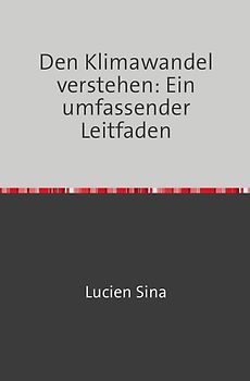 Den Klimawandel verstehen: Ein umfassender Leitfaden