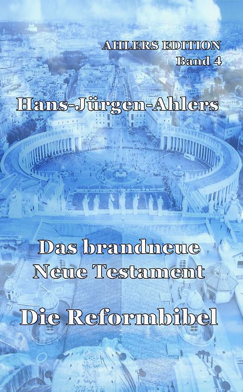 Das brandneue Neue Testament - Die Reformbibel