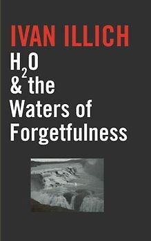 H2O & The Waters of Forgetfulness (Open Forum S.)