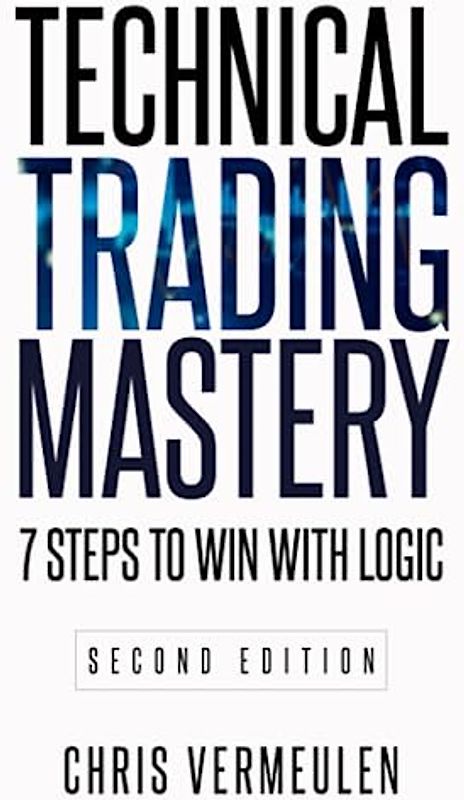 Technical Trading Mastery, Second Edition: 7 Steps To Win With Logic