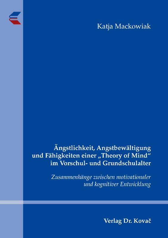 Ängstlichkeit, Angstbewältigung und Fähigkeiten einer "Theory of Mind" im Vorschul- und Grundschulalter