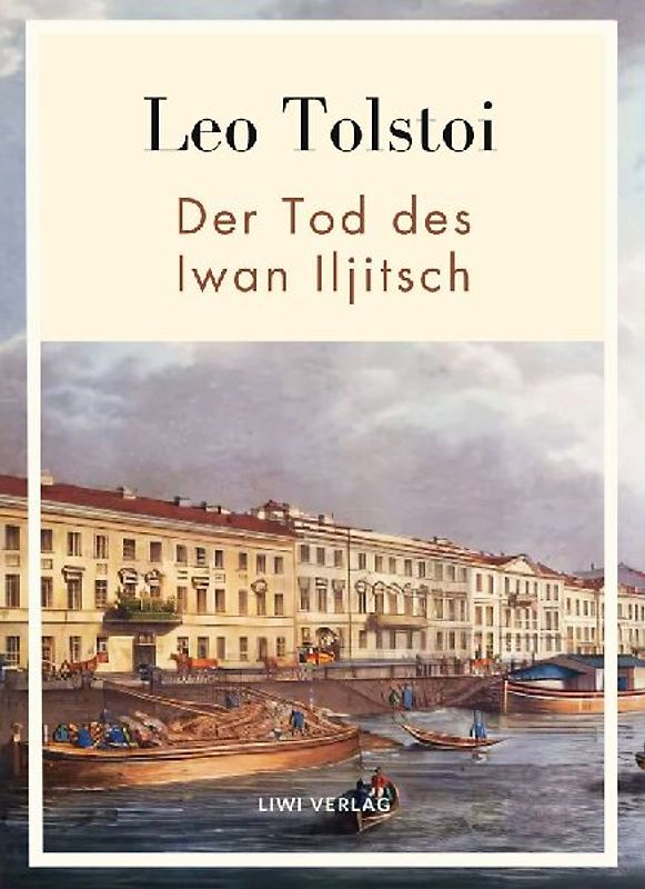 Leo Tolstoi:  Der Tod des Iwan Iljitsch. Vollständige Neuausgabe