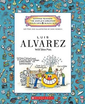 Luis Alvarez (Getting to Know the World's Greatest Inventors & Scientists)
