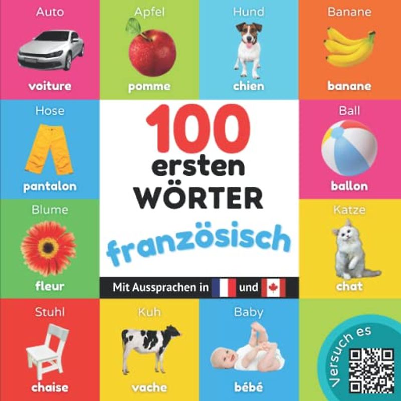 100 erste Wörter auf französisch: Zweisprachiges Bilderbuch für Kinder: deutsch / französisch mit Aussprachen