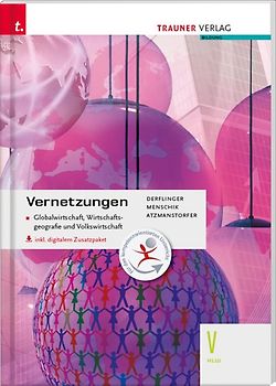 Vernetzungen - Globalwirtschaft, Wirtschaftsgeografie und Volkswirtschaft V HLW inkl. digitalem Zusatzpaket