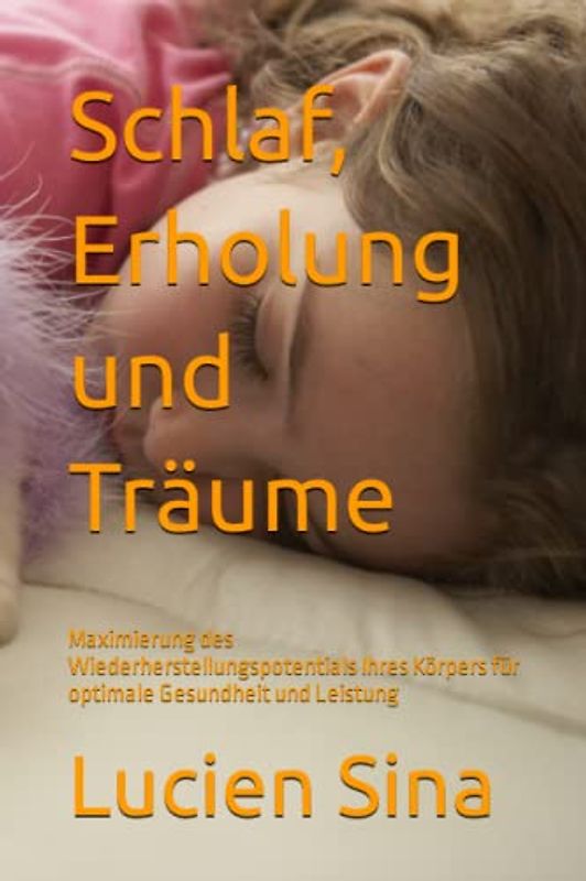 Schlaf, Erholung und Träume: Maximierung des Wiederherstellungspotentials Ihres Körpers für optimale Gesundheit und Leistung