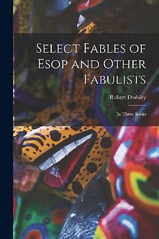 Select Fables of Esop and Other Fabulists