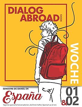 Tägliche spanische Konversationen, die Ihnen helfen, Spanisch zu lernen - Woche 1/Woche 2: Semestre de Daniel en España (vierzehn Tage, Band 1)