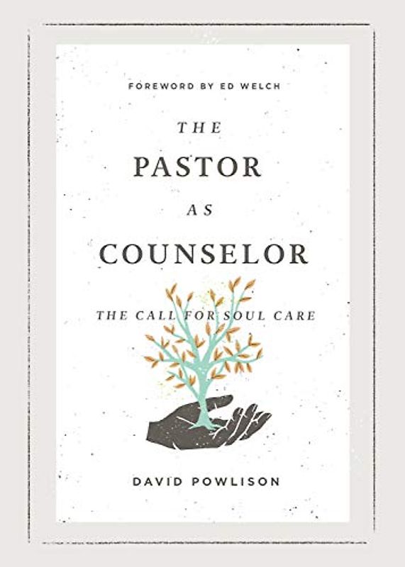 The Pastor As Counselor: The Call for Soul Care
