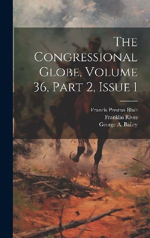 The Congressional Globe, Volume 36, Part 2, Issue 1