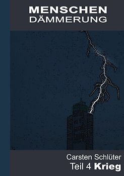 Menschendämmerung / Menschendämmerung IV - Krieg