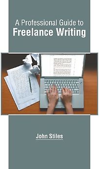 A Professional Guide to Freelance Writing